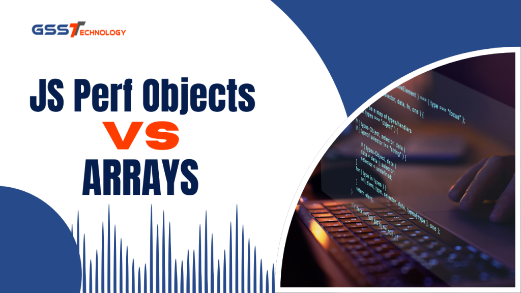 JS Perf Objects Vs Arrays: Amazing Examination Of JavaScript